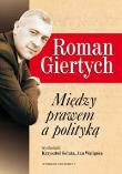 Okładka książki Roman Giertych - Między prawem a polityką