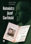 Rotmistrz Józef Garliński. Autor: Drozdowski Marian Marek. Dadada.pl Okładka książki Rotmistrz Józef Garliński