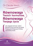 Równowaga Twoich hormonów, Równowaga Twojego.... Autor: dr Claudia Welch. Dadada.pl Okładka książki Równowaga Twoich hormonów, Równowaga Twojego...