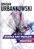 Ścieżka nad drogami. Fraktale. Autor: Bohdan Urbanowski. Dadada.pl Okładka książki Ścieżka nad drogami. Fraktale