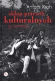 Sklep potrzeb kulturalnych po remoncie. Autor: Kroh Antoni. Dadada.pl Okładka książki Sklep potrzeb kulturalnych po remoncie