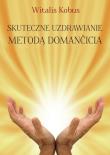 Okładka książki Skuteczne uzdrawianie metodą Domančicia