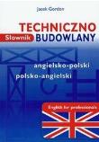 Słownik techniczno-budowlany angielsko-polski polsko-angielski. Autor: Gordon Jacek. Dadada.pl Okładka książki Słownik techniczno-budowlany angielsko-polski polsko-angielski