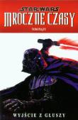 Star Wars. Mroczne Czasy. T 5. Wyjście z głuszy. Autor: Stradley Randy. Dadada.pl Okładka książki Star Wars. Mroczne Czasy. T 5. Wyjście z głuszy