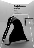 Świadomość ruchu. Teksty o tańcu współczesnym. Autor: Jadwiga Majewska. Dadada.pl Okładka książki Świadomość ruchu. Teksty o tańcu współczesnym
