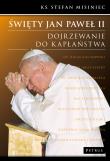 Święty Jan Paweł II. Dojrzewanie do kapłaństwa. Autor: Misiniec Stefan. Dadada.pl Okładka książki Święty Jan Paweł II. Dojrzewanie do kapłaństwa