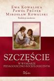 Szczęście w wymiarze pedagogiczno-socjologicznym. Autor: Mirosław Kowalski, Kowalska Ewa, Prüfer Paweł. Dadada.pl Okładka książki Szczęście w wymiarze pedagogiczno-socjologicznym