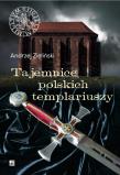 Tajemnice polskich templariuszy. Autor: Dzieliński Andrzej. Dadada.pl Okładka książki Tajemnice polskich templariuszy