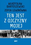 Ten jest z ojczyzny mojej Polacy z pomocą Żydom 1939–1945. Autor: Władysław Bartoszewski, Zofia Lewinówna. Dadada.pl Okładka książki Ten jest z ojczyzny mojej Polacy z pomocą Żydom 1939–1945