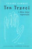Okładka książki Ten Trzeci i dwa inne reportaże