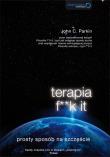 Terapia f**k it. Prosty sposób na szczęście. Autor: John C. Parkin. Dadada.pl Okładka książki Terapia f**k it. Prosty sposób na szczęście