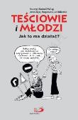 Teściowie i młodzi. Jak to ma działać?. Autor: Anna Zajic, Małgorzata i Jan Wilkowie, Ksawery Knotz OFMCap. Dadada.pl Okładka książki Teściowie i młodzi. Jak to ma działać?