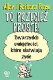 To przecież proste! Towarzyskie umiejętności.... Autor: Allan Pease, Barbara Pease. Dadada.pl Okładka książki To przecież proste! Towarzyskie umiejętności...
