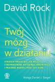 Twój mózg w działaniu. Autor: David Rock. Dadada.pl Okładka książki Twój mózg w działaniu
