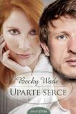 Uparte serce. Autor: Becky Wade. Dadada.pl Okładka książki Uparte serce