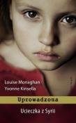 Uprowadzona. Ucieczka z Syrii. Autor: Monaghan Louise, Kinsella Yvonne. Dadada.pl Okładka książki Uprowadzona. Ucieczka z Syrii