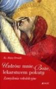 Uzdrów mnie, Boże, lekarstwem pokuty. Autor: Drożdż Alojzy. Dadada.pl Okładka książki Uzdrów mnie, Boże, lekarstwem pokuty