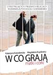W co grają matki i córki. Autor: Katarzyna Korpolewska, Kuydowicz Magdalena. Dadada.pl Okładka książki W co grają matki i córki