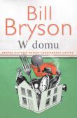 W domu. Krótka historia rzeczy codziennego użytku. Autor: Bill Bryson. Dadada.pl Okładka książki W domu. Krótka historia rzeczy codziennego użytku