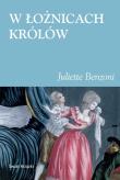 W łożnicach królów. Autor: Benzoni Juliette. Dadada.pl Okładka książki W łożnicach królów