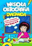 Wesoła ortografia. Dyktanda dla klas 4-6. Autor: OPRACOWANIE  ZBIOROWE. Dadada.pl Okładka książki Wesoła ortografia. Dyktanda dla klas 4-6