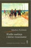 Wielkie nadzieje i dalsze rozważania. Autor: Żychliński Arkadiusz. Dadada.pl Okładka książki Wielkie nadzieje i dalsze rozważania