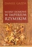 Wojny domowe w imperium rzymskim. Autor: Gazda Daniel. Dadada.pl Okładka książki Wojny domowe w imperium rzymskim