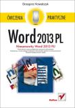 Word 2013 PL. Ćwiczenia praktyczne. Autor: Kowalczyk Grzegorz. Dadada.pl Okładka książki Word 2013 PL. Ćwiczenia praktyczne