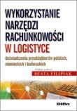 Wykorzystanie narzędzi rachunkowości w logistyce. Autor: Filipiak Beata. Dadada.pl Okładka książki Wykorzystanie narzędzi rachunkowości w logistyce