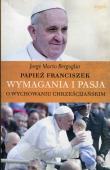 Wymagania i pasja. O wychowaniu chrześcijańskim. Autor: Bergoglio Jorge Mario. Dadada.pl Okładka książki Wymagania i pasja. O wychowaniu chrześcijańskim