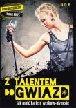 Okładka książki Z talentem do gwiazd. Jak robić karierę...