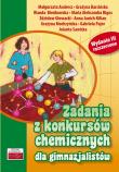 Zadania z konkursów chemicznych dla gimnazjalistów. Autor: Andersz Małgorzata, Barcińska Grażyna, Bieńkowska Wanda, Bigos Maria Aleksandra, Głowacki Zdzisław. Dadada.pl Okładka książki Zadania z konkursów chemicznych dla gimnazjalistów