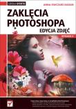 Zaklęcia Photoshopa. Edycja zdjęć. wyd. II. Autor: Owczarz-Dadan Anna. Dadada.pl Okładka książki Zaklęcia Photoshopa. Edycja zdjęć. wyd. II