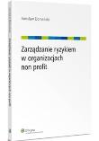 Zarządzanie ryzykiem w organizacjach non profit. Autor: Domański Jarosław. Dadada.pl Okładka książki Zarządzanie ryzykiem w organizacjach non profit