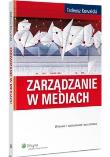 Zarządzanie w mediach. Autor: Kowalski Tadeusz. Dadada.pl Okładka książki Zarządzanie w mediach