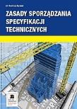Zasady sporządzania specyfikacji technicznych. Autor: Kysiak Andrzej. Dadada.pl Okładka książki Zasady sporządzania specyfikacji technicznych