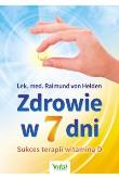 Zdrowie w 7 dni. Sukces terapii witaminą D. Autor: Raimund von Helden. Dadada.pl Okładka książki Zdrowie w 7 dni. Sukces terapii witaminą D