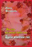 Życie płatków róż. Autor: Stempowska Danuta. Dadada.pl Okładka książki Życie płatków róż