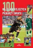 100 najsławniejszych piłkarzy świata. Autor: Szymanowski Piotr. Dadada.pl Okładka książki 100 najsławniejszych piłkarzy świata
