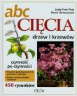 ABC cięcia drzew i krzewów. Autor: Prat Jean-Yves, Retournard Denis. Dadada.pl Okładka książki ABC cięcia drzew i krzewów