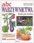 ABC Warzywnictwa. Krok po kroku. Autor: Rosenn Le Page Gerard Meudec. Dadada.pl Okładka książki ABC Warzywnictwa. Krok po kroku