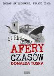Afery czasów Donalda Tuska. Autor: Bogdan Święczkowski, Łukasz Ziaja. Dadada.pl Okładka książki Afery czasów Donalda Tuska