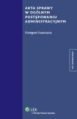 Okładka książki Akta sprawy w ogólnym postępowaniu administracyjnym