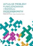 Okładka książki Aktualne problemy funkcjonowania i rozwoju przedsiębiorstw