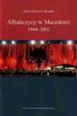 Okładka książki Albańczycy w Macedonii 1944-2001