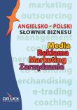 Angielsko-polski słownik biznesu Media Reklama Marketing Zarządzanie. Autor: Kapusta Piotr. Dadada.pl Okładka książki Angielsko-polski słownik biznesu Media Reklama Marketing Zarządzanie