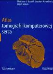 Atlas tomografii komputerowej serca. Autor: Budoff Matthew J., Achenbach Stephan, Narula Jagat. Dadada.pl Okładka książki Atlas tomografii komputerowej serca