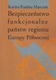 Okładka książki Bezpieczeństwo funkcjonalne państw regionu Europy Północnej