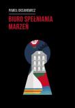 Biuro Spełniania Marzeń. Autor: Oksanowicz Paweł. Dadada.pl Okładka książki Biuro Spełniania Marzeń
