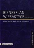 Biznesplan w praktyce. Autor: Tokarski Andrzej, Tokarski Maciej, Wójcik Jacek. Dadada.pl Okładka książki Biznesplan w praktyce